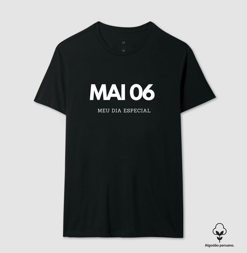 Camiseta Algodão Peruano 06 de Maio Meu Dia Especial