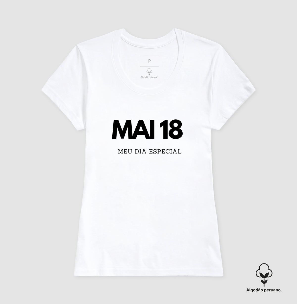 Camiseta Algodão Peruano 18 de Maio Meu Dia Especial