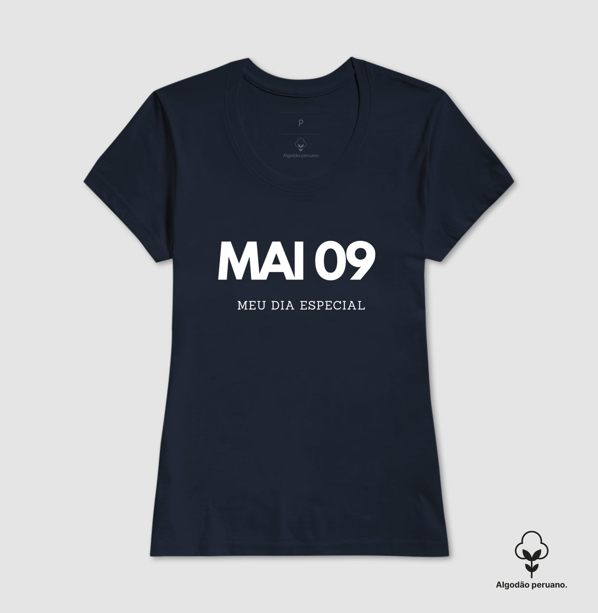 Camiseta Algodão Peruano  09 de Maio Meu Dia Especial