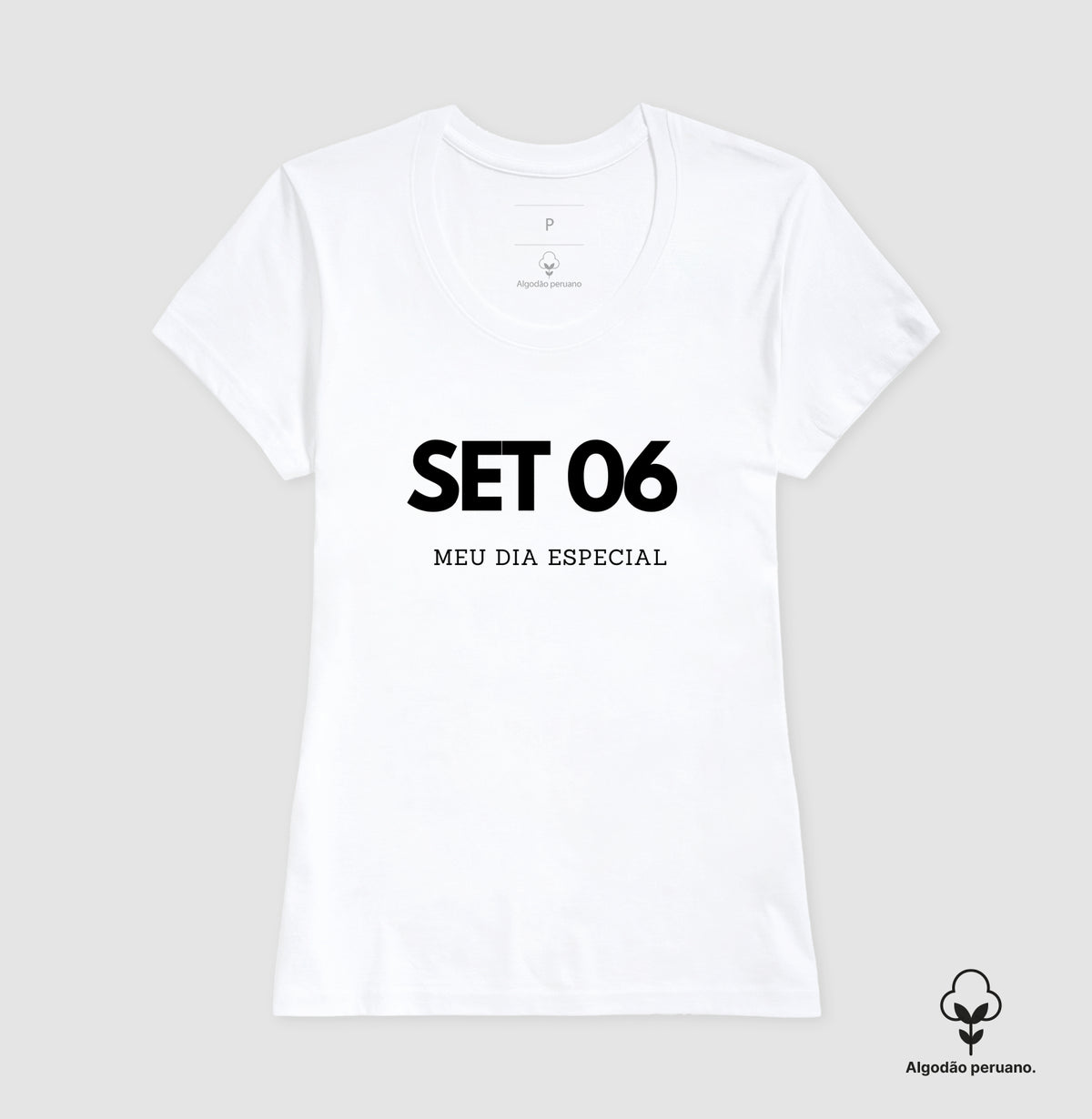 Camiseta Algodão Peruano 06 de Setembro Meu Dia Especial