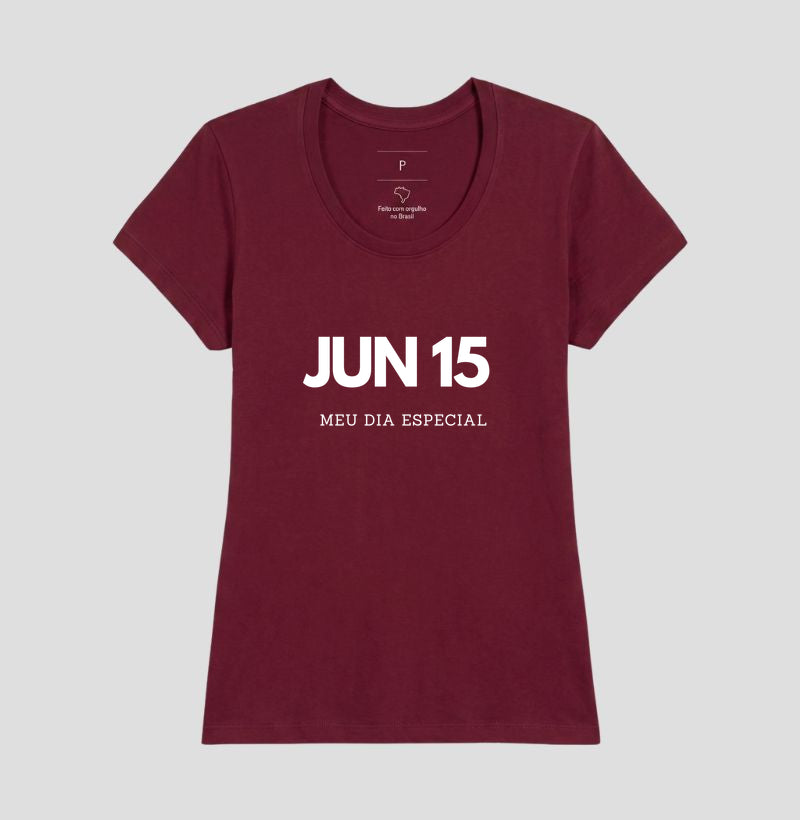 Camiseta 15 de Junho Meu Dia Especial