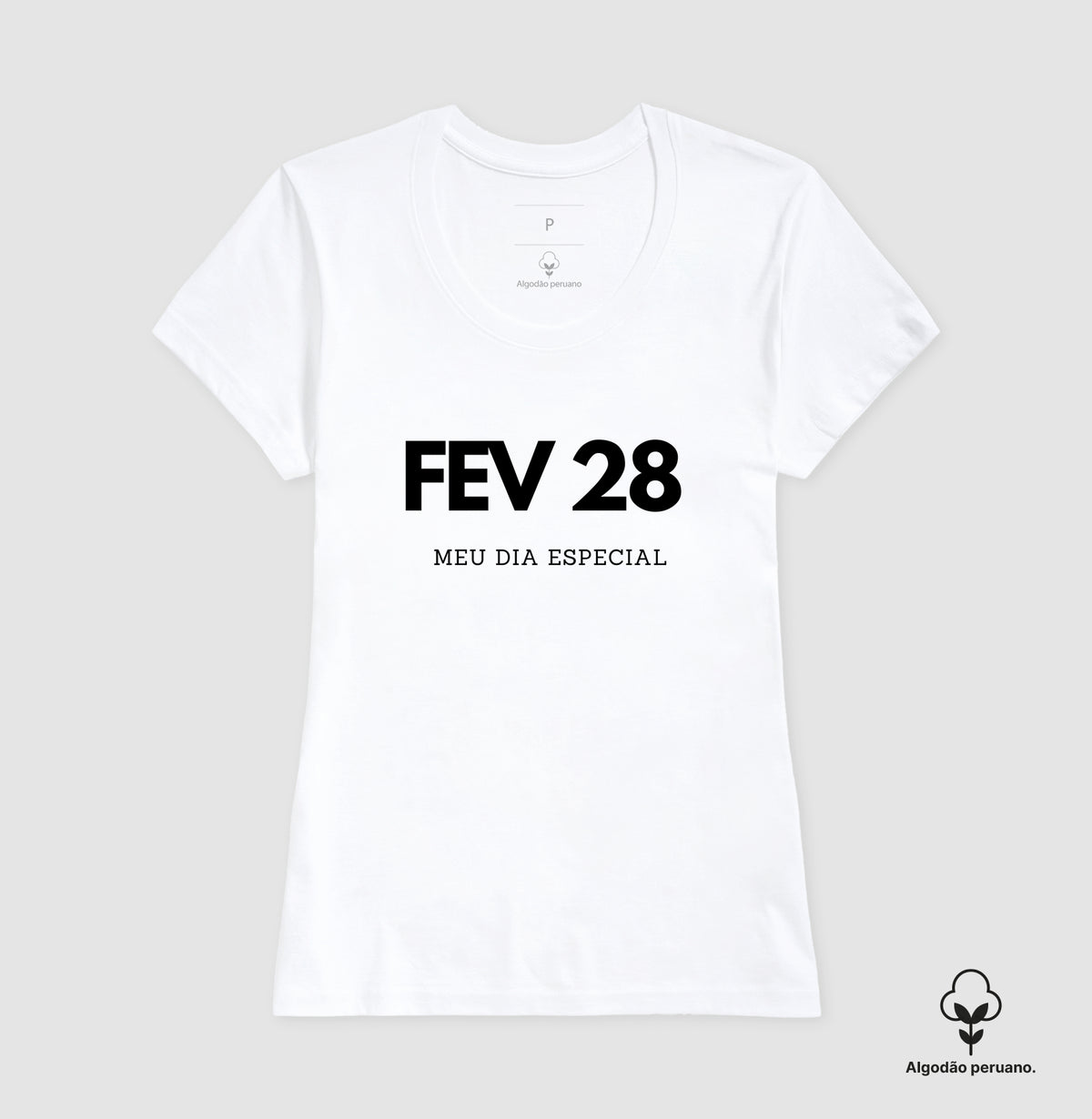 Camiseta Algodão Peruano 28 de Fevereiro Meu Dia Especial