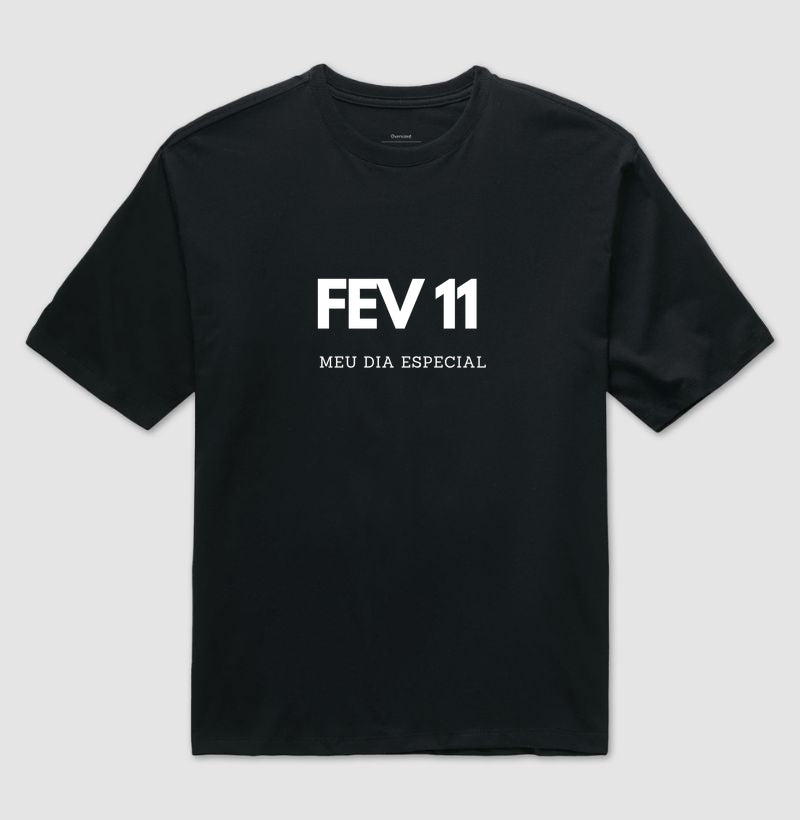 Camiseta Oversized 11 de Fevereiro Meu Dia Especial