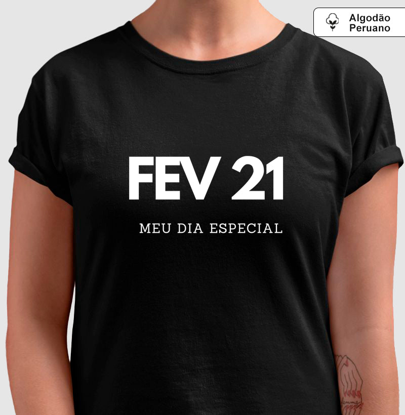Camiseta Algodão Peruano 21 de Fevereiro Meu Dia Especial