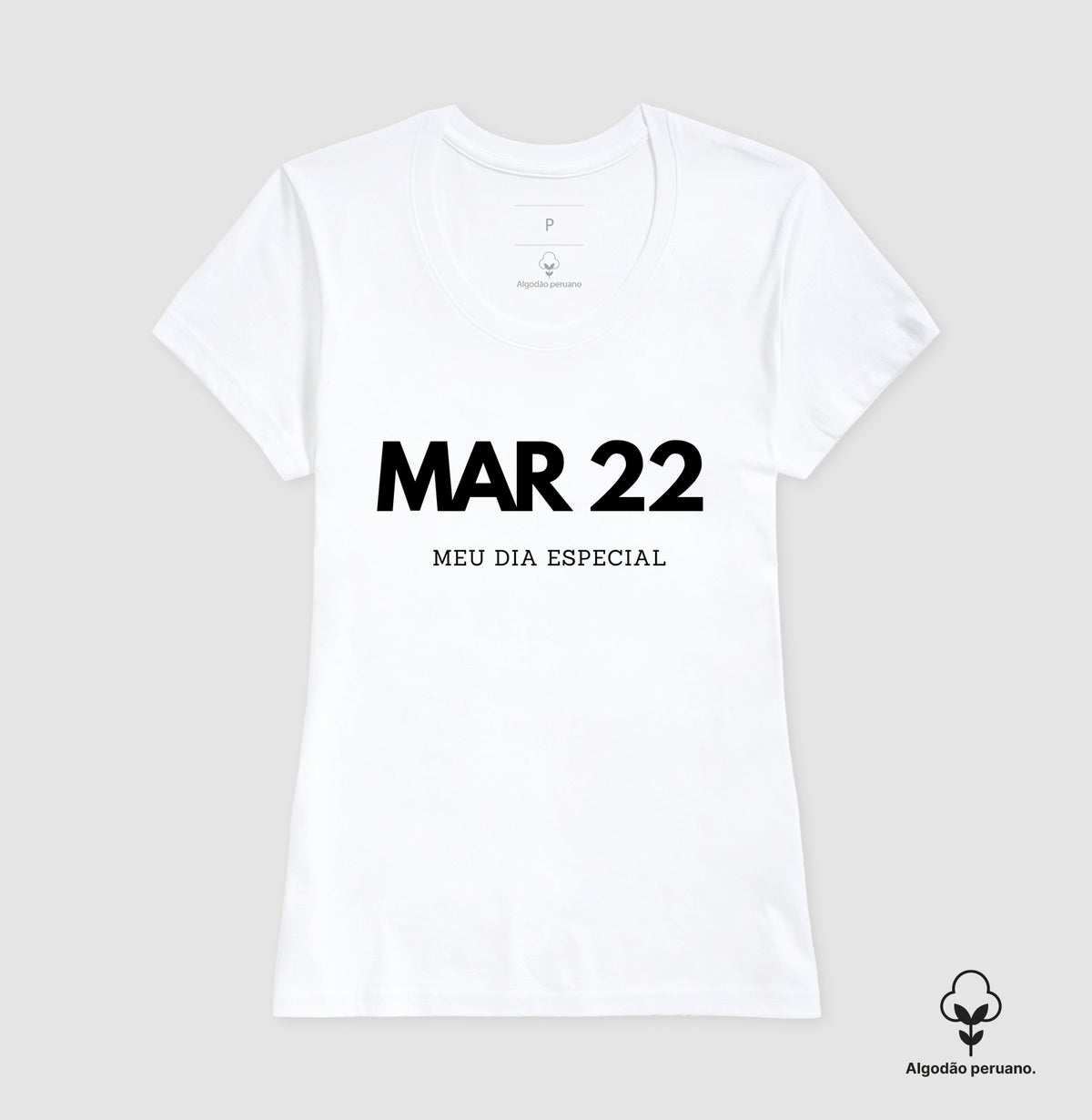 Camiseta Algodão Peruano 22 de Março Meu Dia Especial
