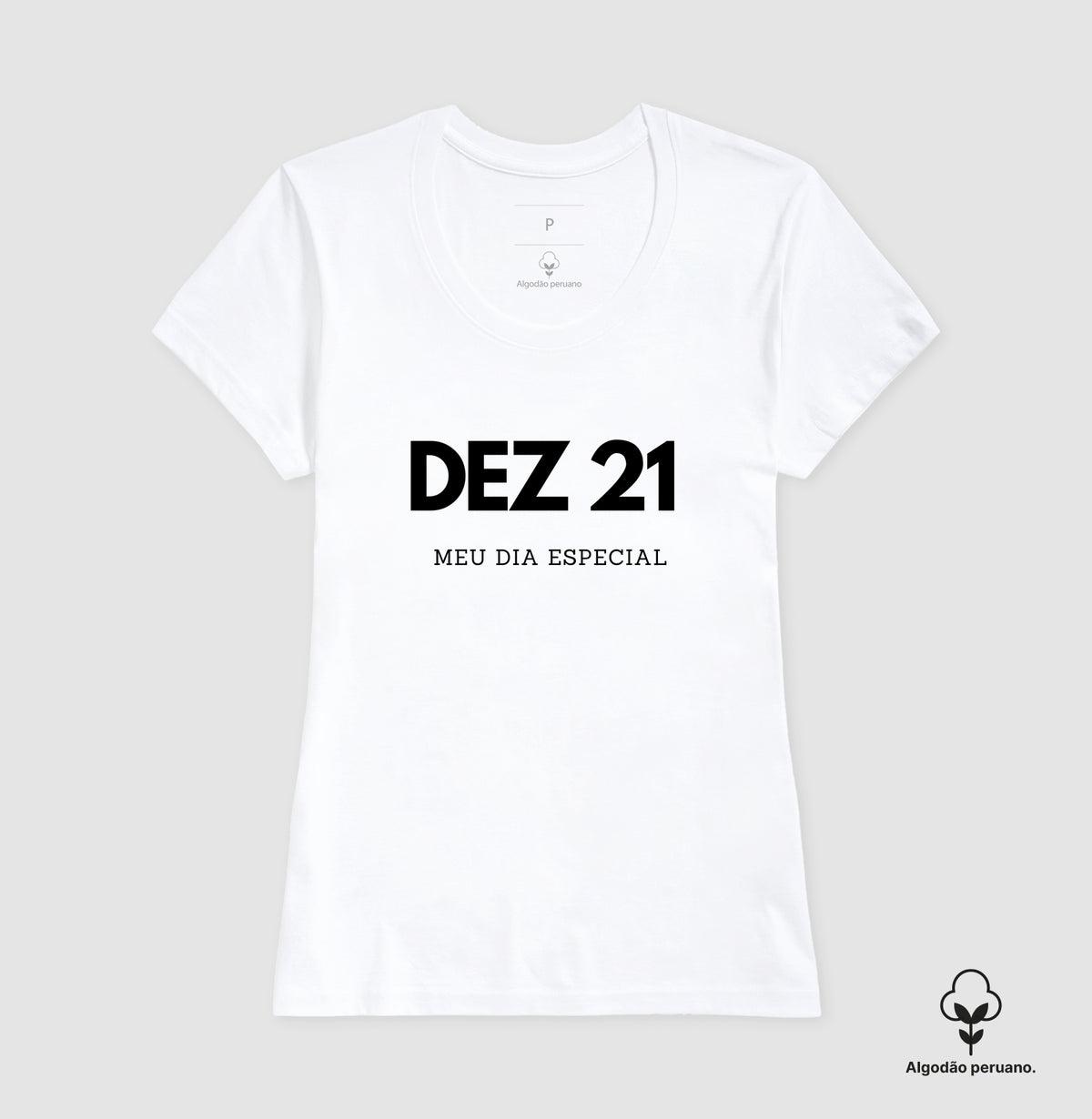 Camiseta Algodão Peruano 21 de Dezembro Meu Dia Especial