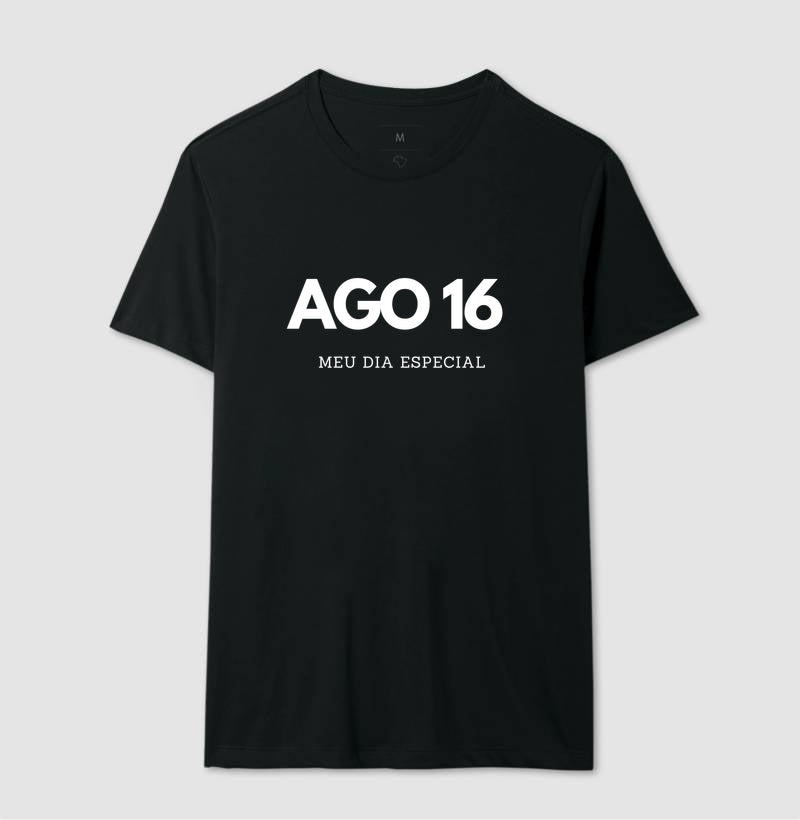 Camiseta 16 de Agosto Meu Dia Especial
