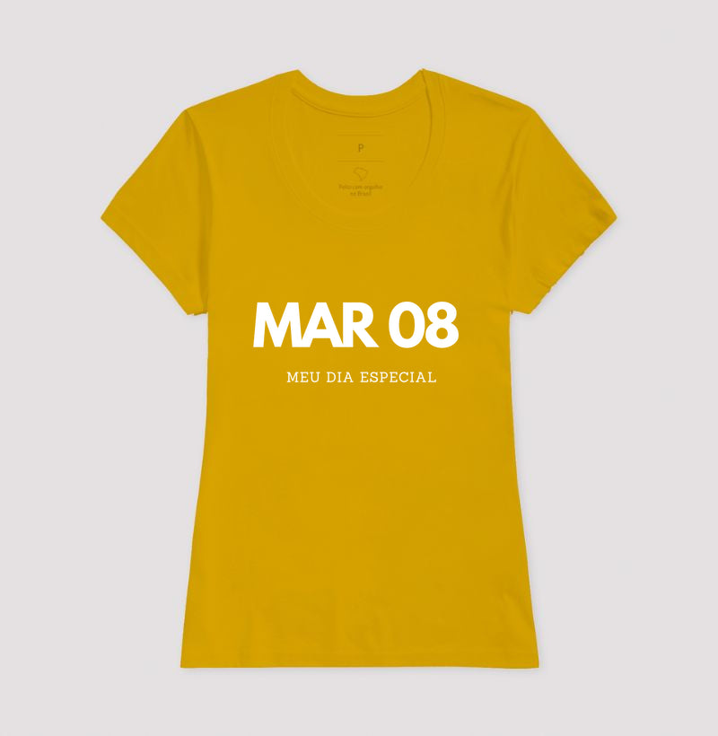 Camiseta 08 de Março Meu Dia Especial