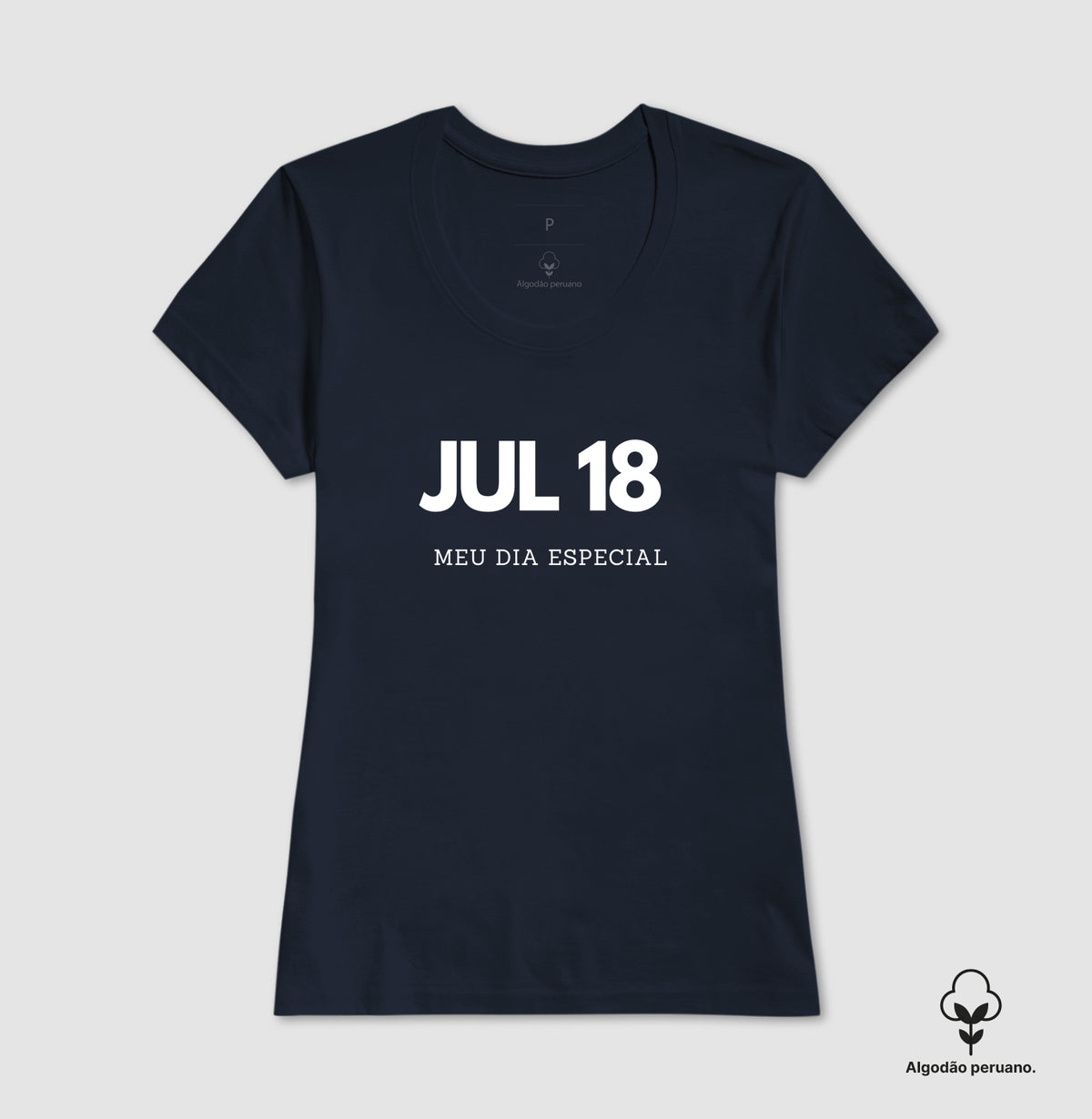Camiseta Algodão Peruano 18 de Julho Meu Dia Especial