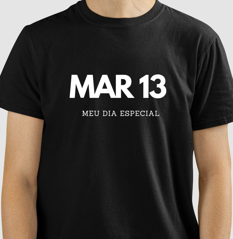 Camiseta 13 de Março Meu Dia Especial