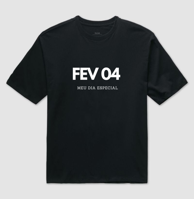 Camiseta Oversized 04 de Fevereiro Meu Dia Especial