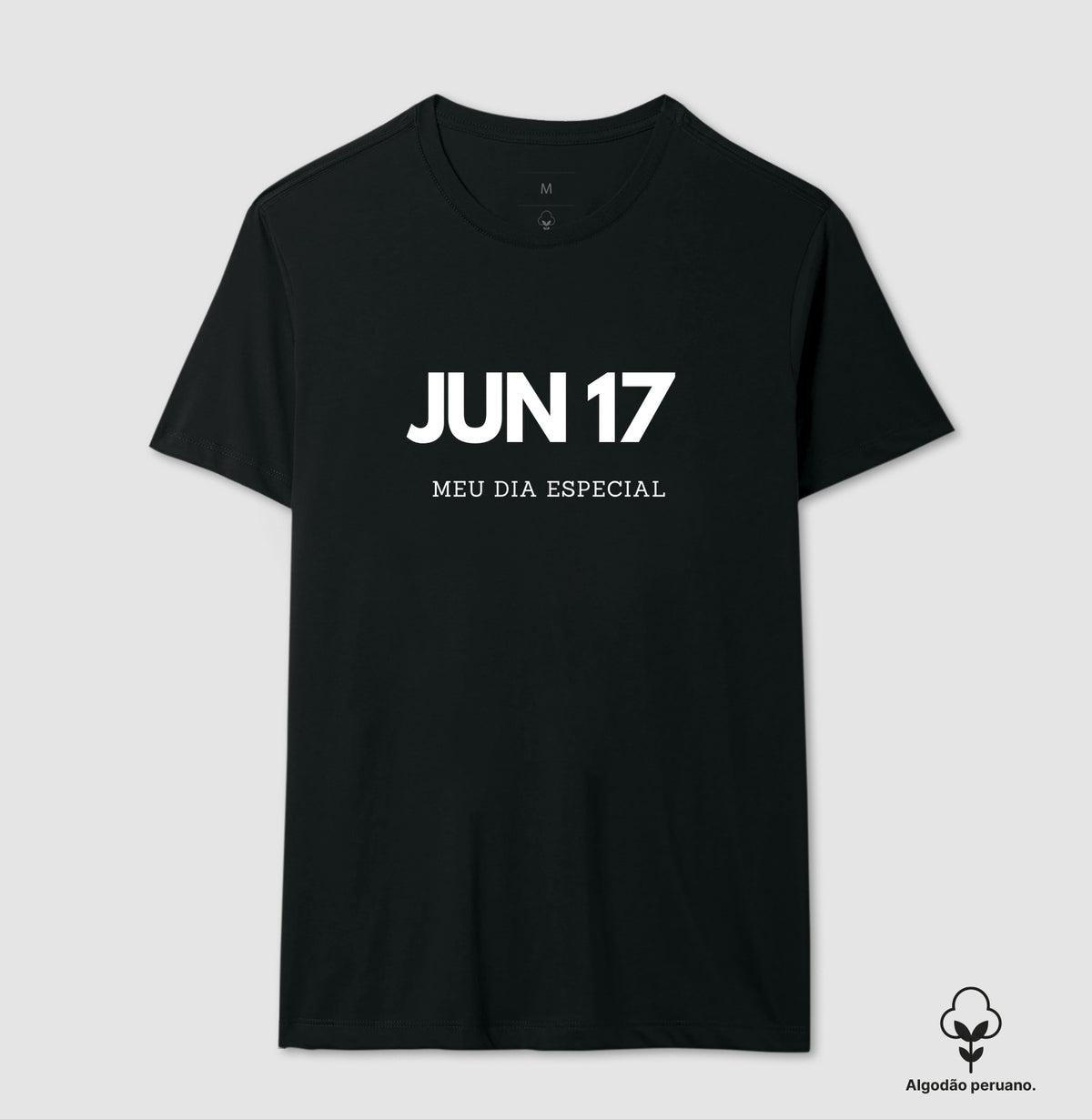 Camiseta Algodão Peruano 17 de Junho Meu Dia Especial