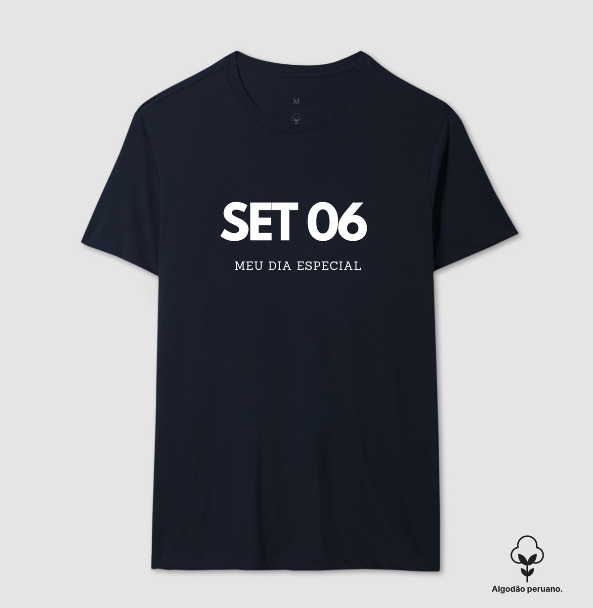 Camiseta Algodão Peruano 06 de Setembro Meu Dia Especial