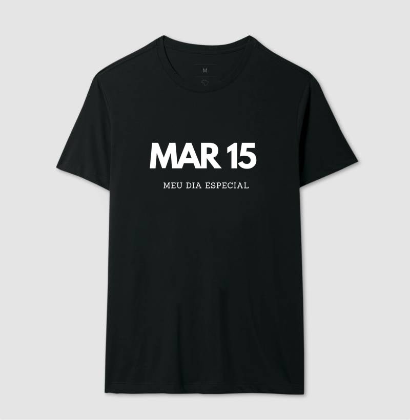 Camiseta 15 de Março Meu Dia Especial