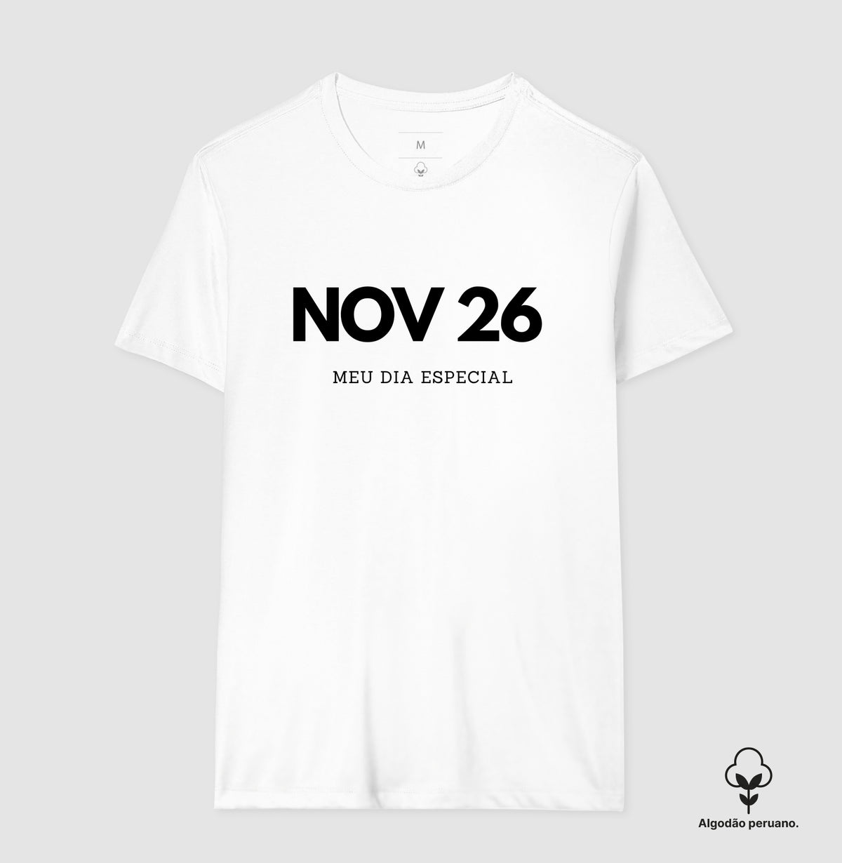 Camiseta Algodão Peruano 26 de Novembro Meu Dia Especial