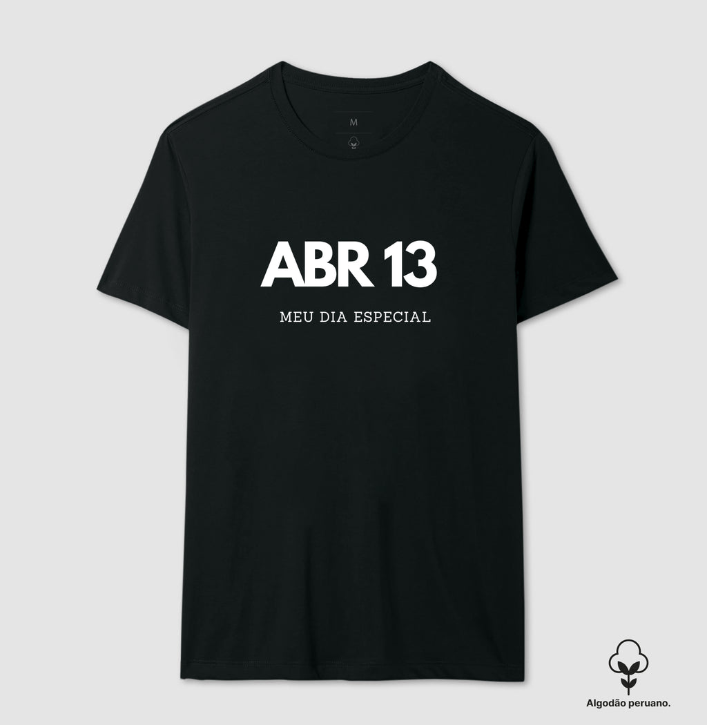 Camiseta Algodão Peruano 13 de Abril Meu Dia Especial
