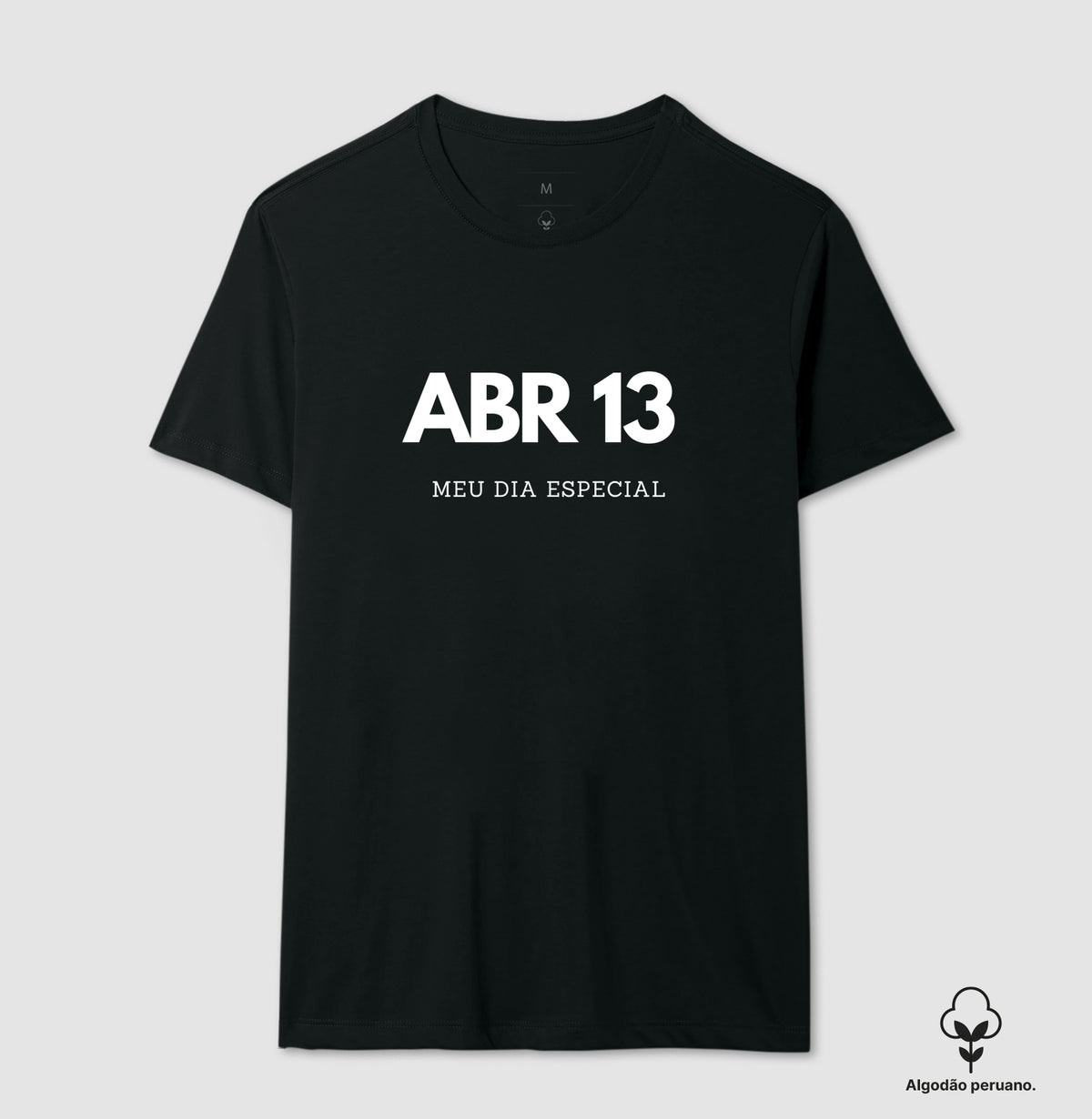 Camiseta Algodão Peruano 13 de Abril Meu Dia Especial