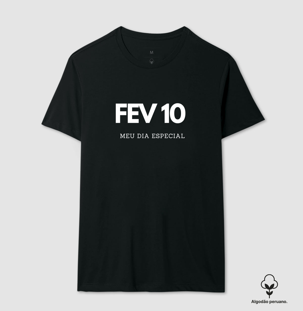 Camiseta Algodão Peruano  10 de Fevereiro Meu Dia Especial