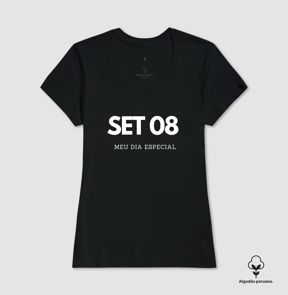 Camiseta Algodão Peruano 08 de Setembro Meu Dia Especial
