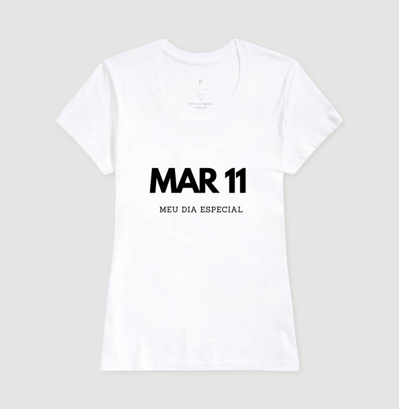 Camiseta 11 de Março Meu Dia Especial