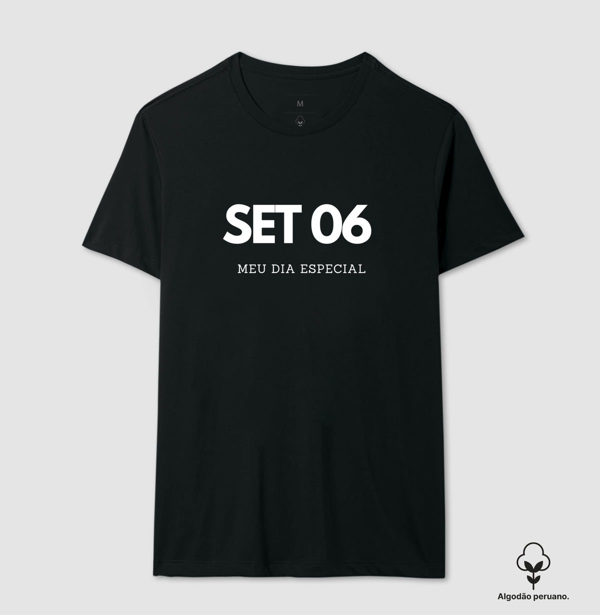 Camiseta Algodão Peruano 06 de Setembro Meu Dia Especial