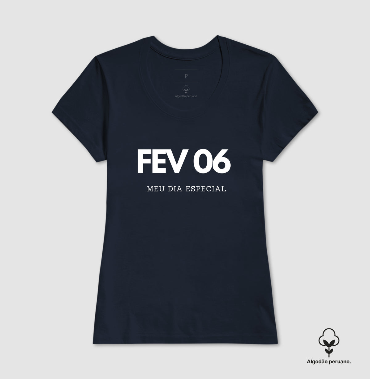 Camiseta Algodão Peruano 06 de Fevereiro Meu Dia Especial