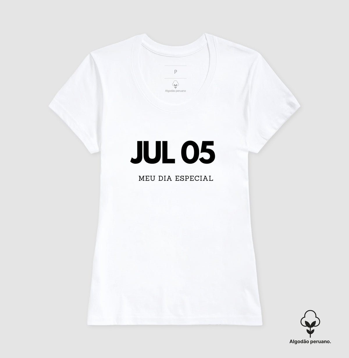 Camiseta Algodão Peruano 05 de Julho Meu Dia Especial