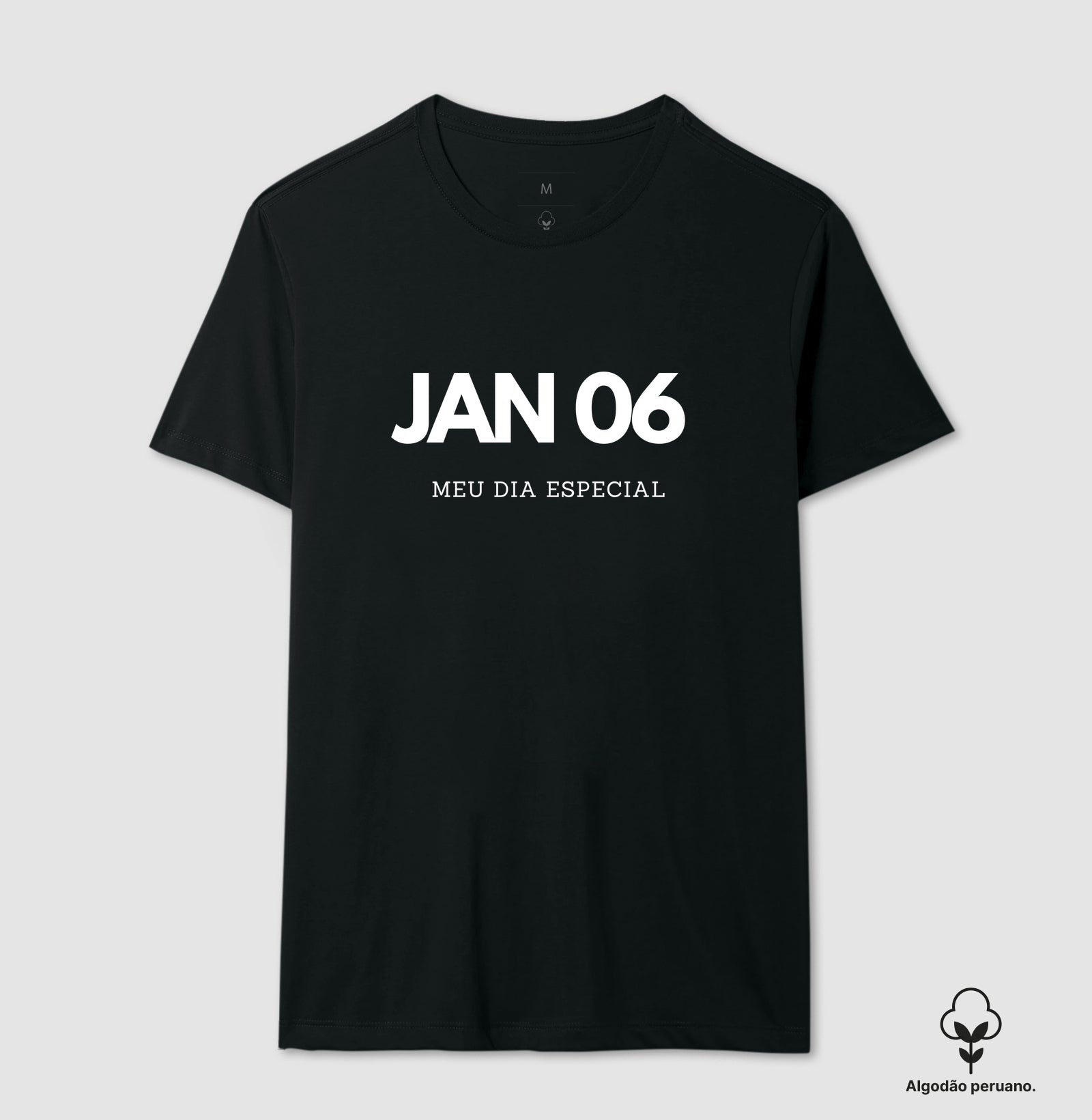 Camiseta Algodão Peruano 06 de Janeiro Meu Dia Especial