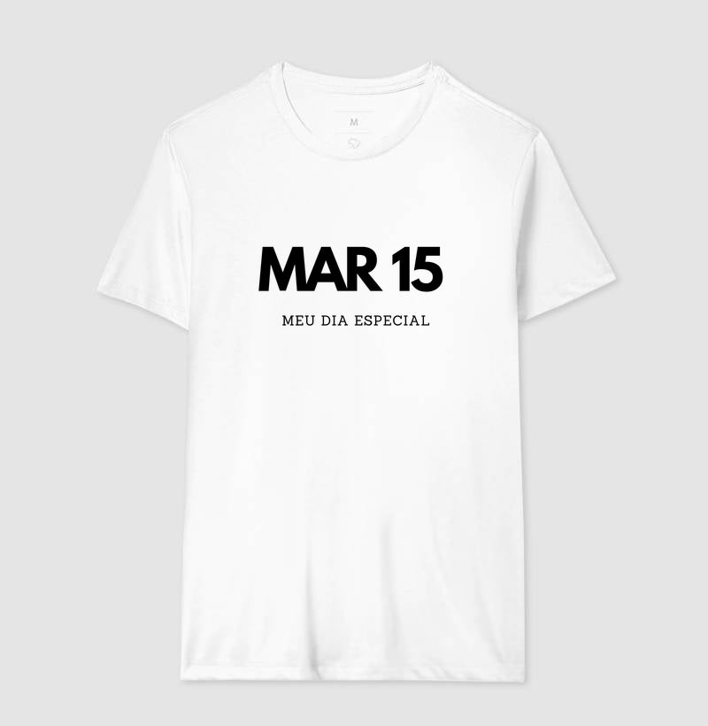 Camiseta 15 de Março Meu Dia Especial