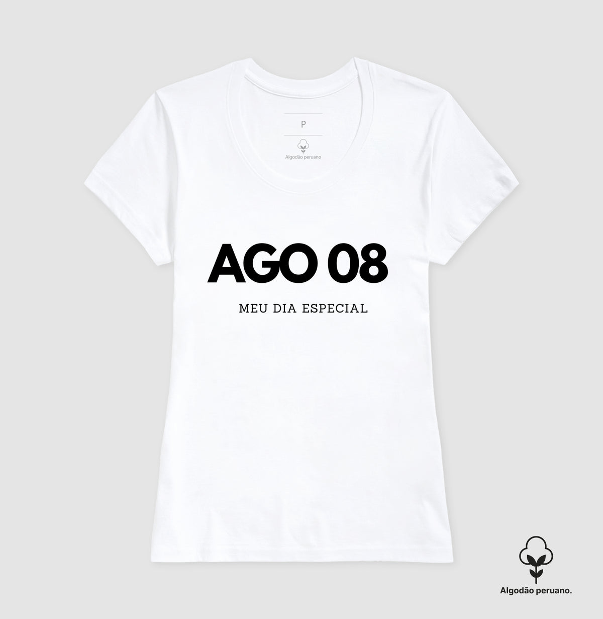 Camiseta Algodão Peruano 08 de Agosto Meu Dia Especial