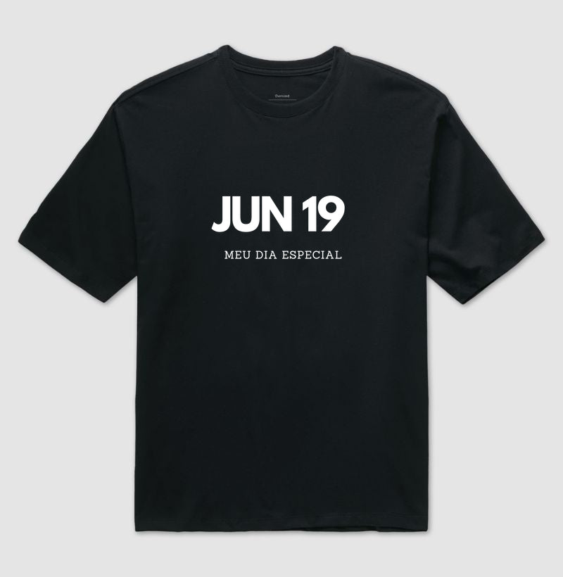 Camiseta Oversized 19 de Junho Meu Dia Especial