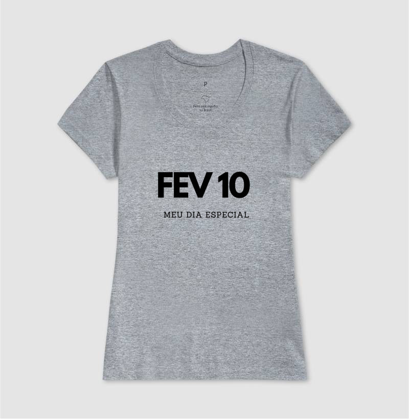 Camiseta 10 de Fevereiro Meu Dia Especial