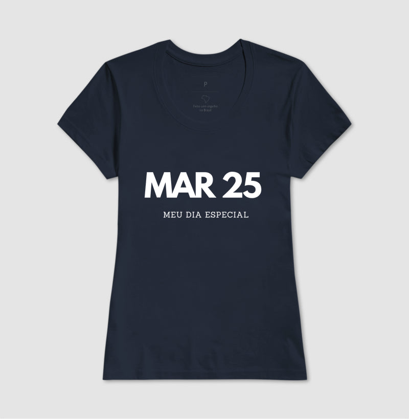 Camiseta 25 de Março Meu Dia Especial