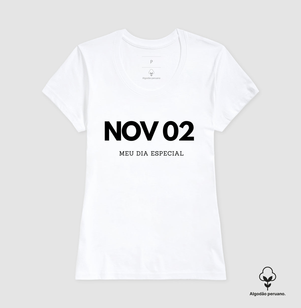 Camiseta Algodão Peruano 02 de Novembro Meu Dia Especial