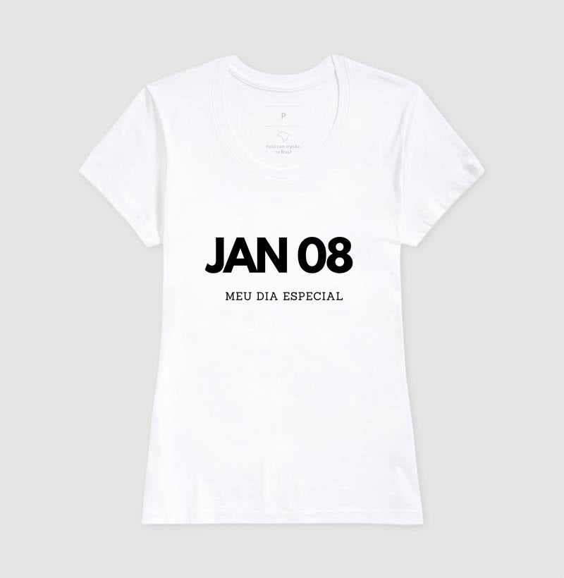Camiseta 08 de Janeiro Meu Dia Especial
