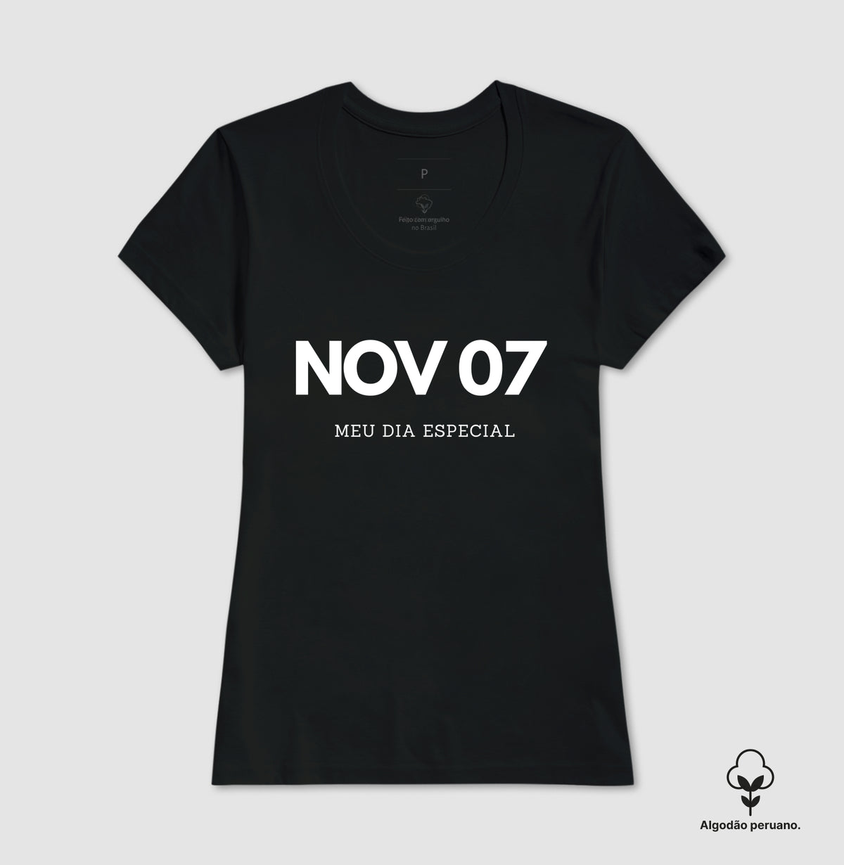 Camiseta Algodão Peruano 07 de Novembro Meu Dia Especial