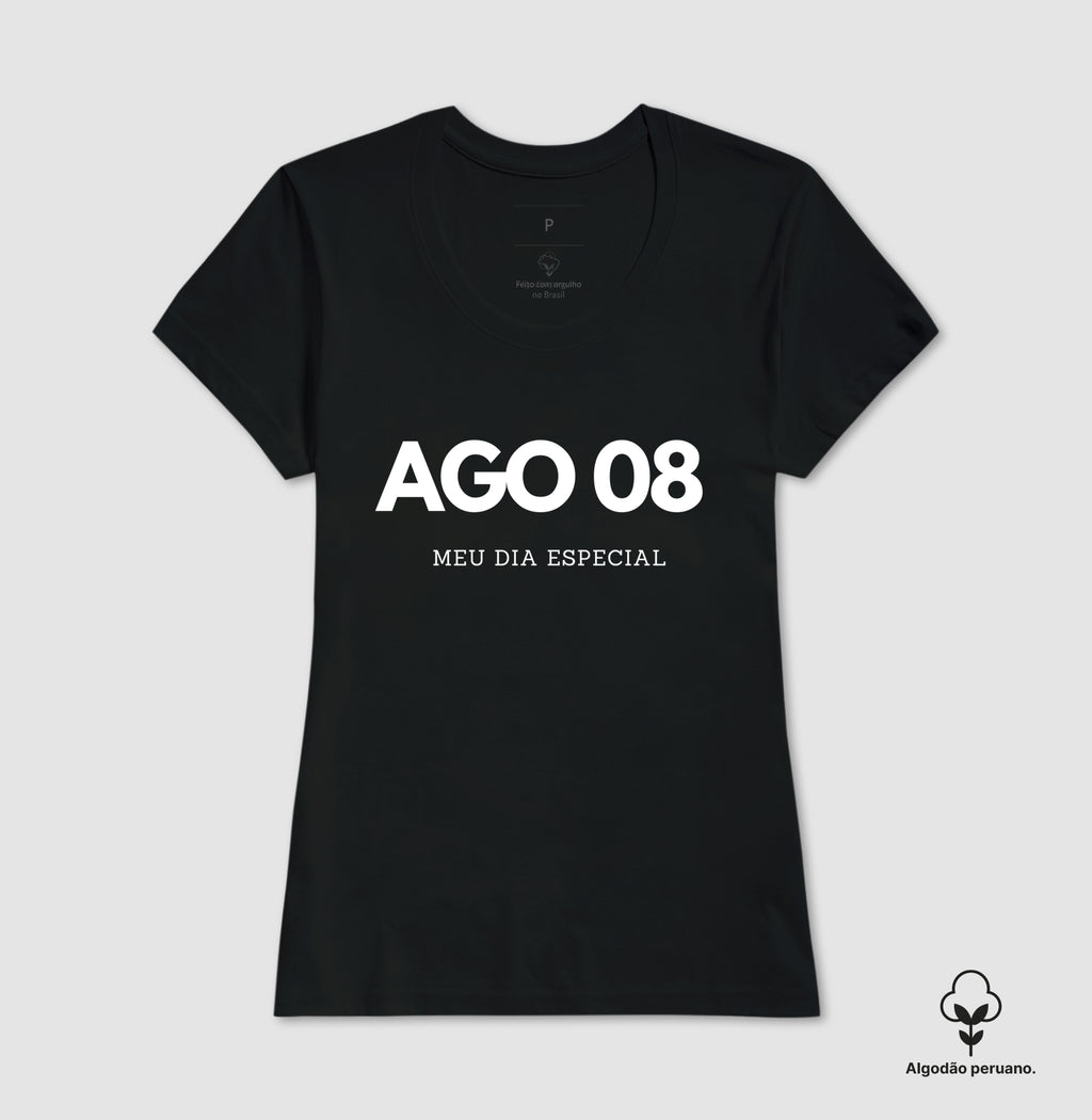 Camiseta Algodão Peruano 08 de Agosto Meu Dia Especial
