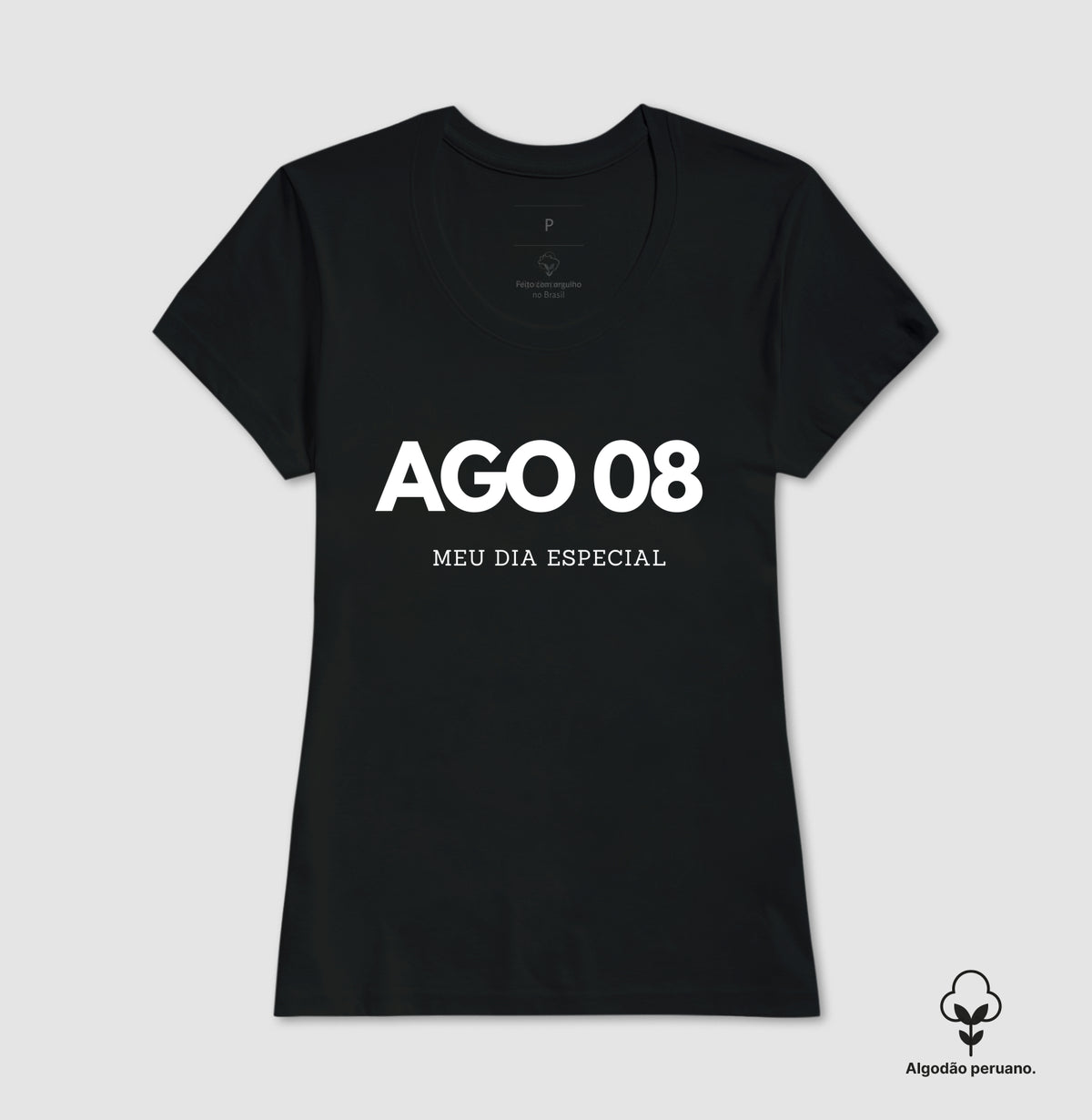 Camiseta Algodão Peruano 08 de Agosto Meu Dia Especial