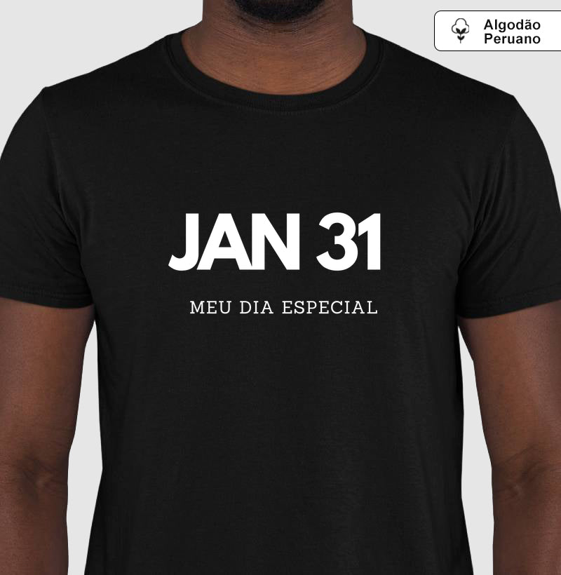 Camiseta Algodão Peruano 31 de Janeiro Meu Dia Especial