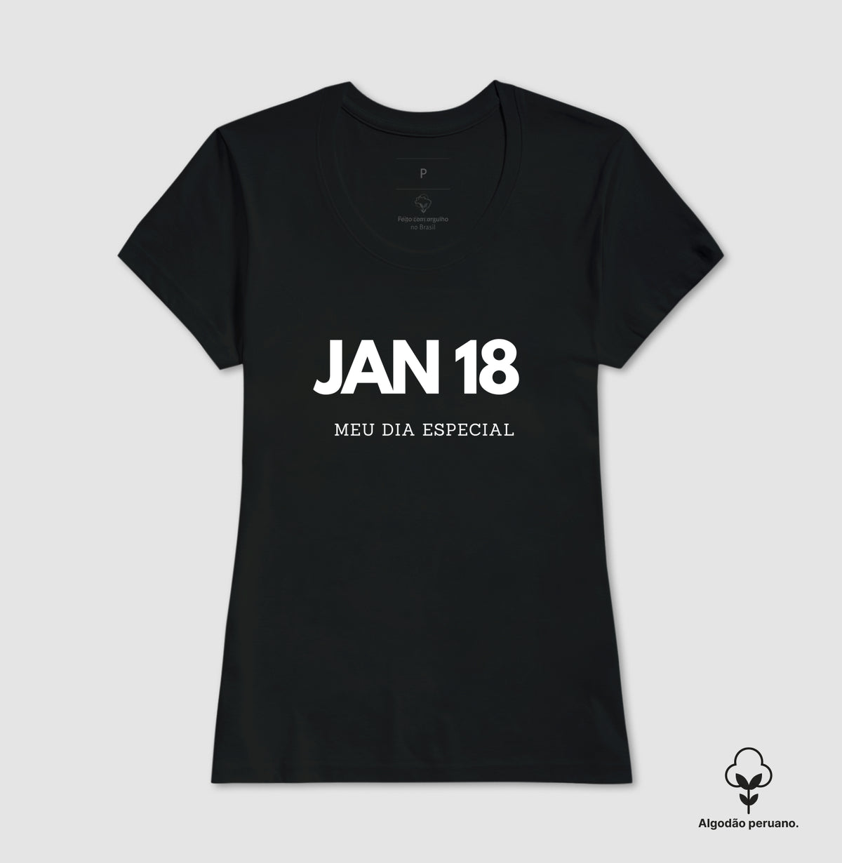Camiseta Algodão Peruano 18 de Janeiro Meu Dia Especial