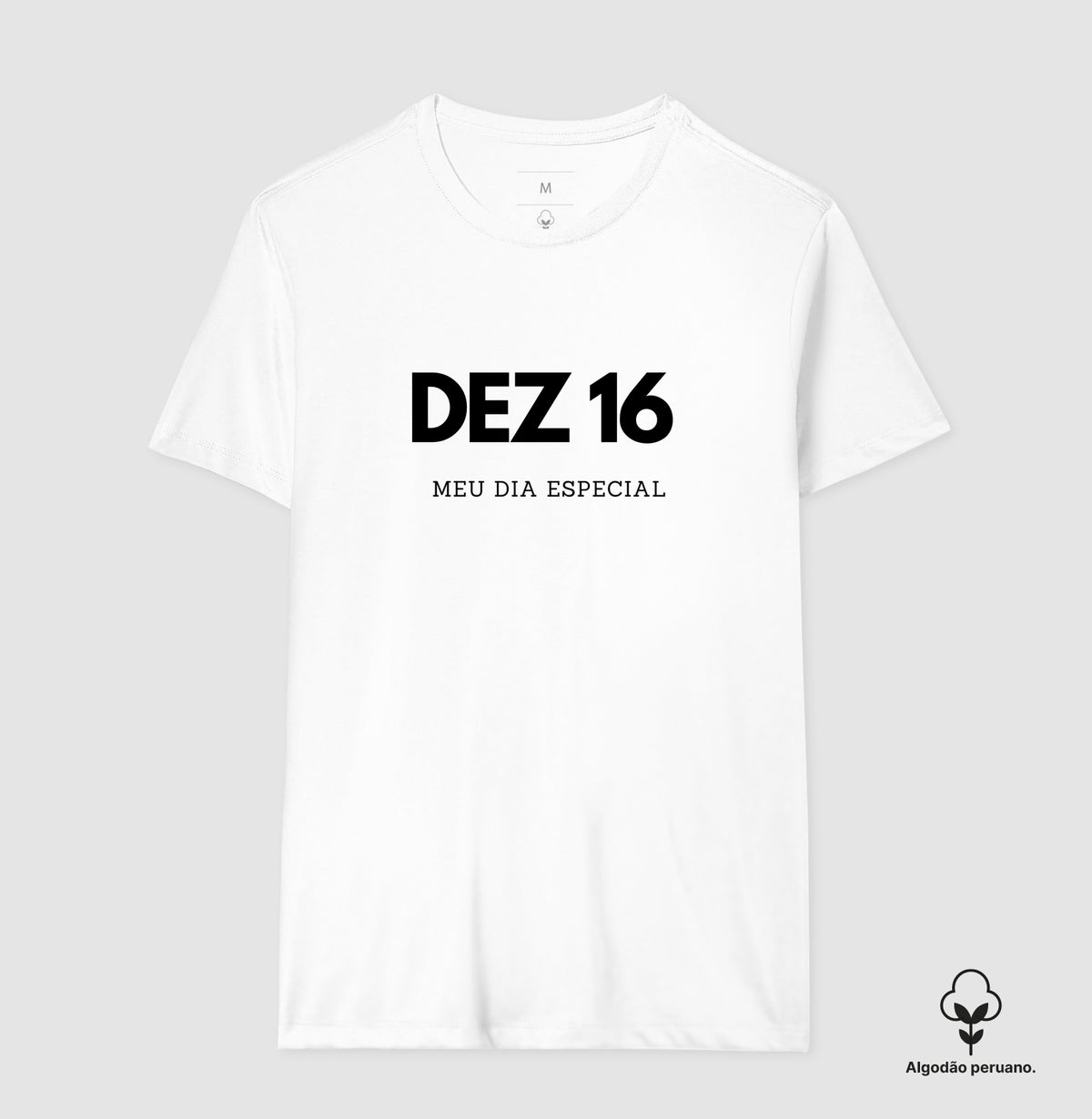 Camiseta Algodão Peruano 16 de Dezembro Meu Dia Especial