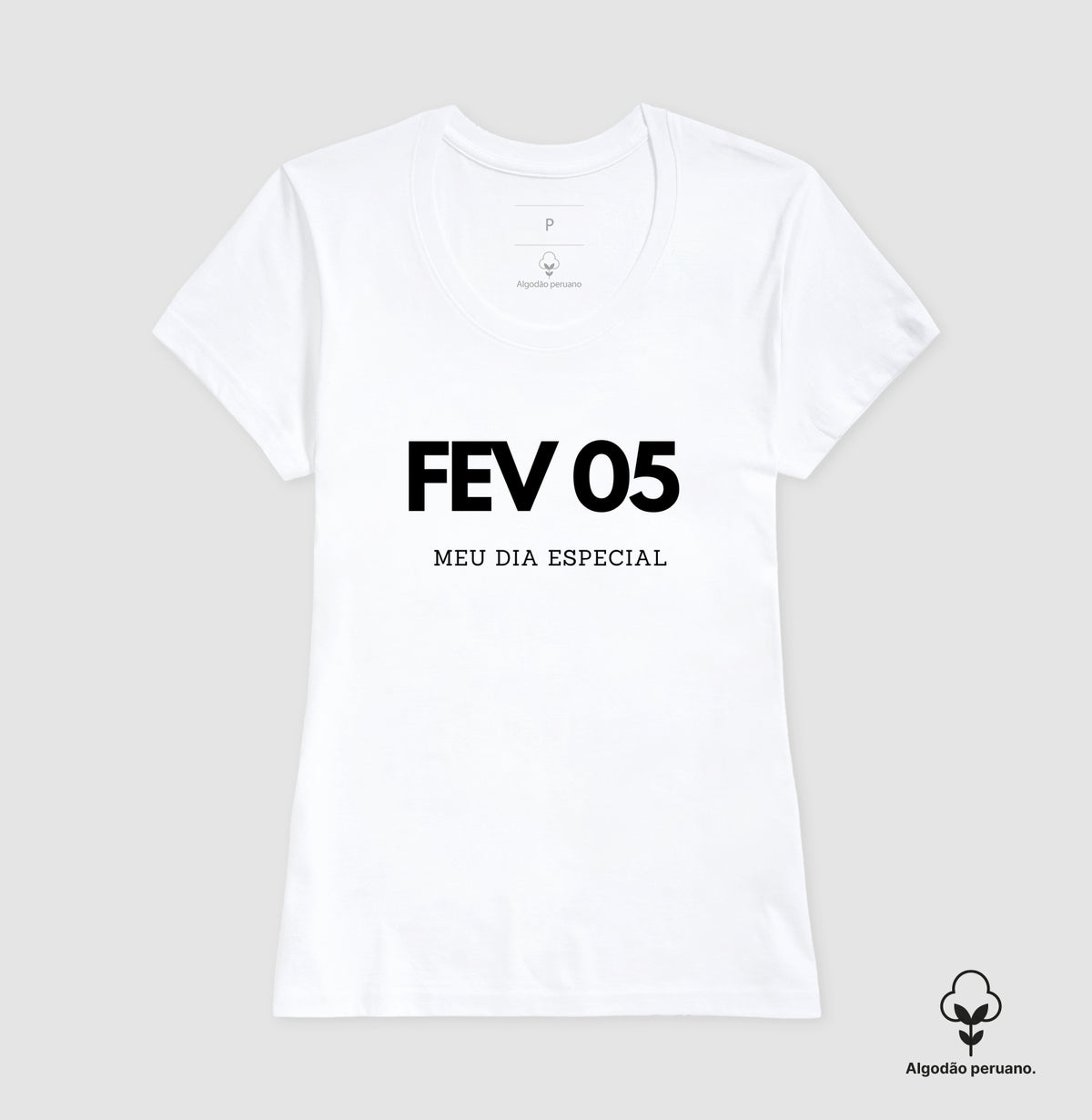 Camiseta Algodão Peruano  05 de Fevereiro Meu Dia Especial