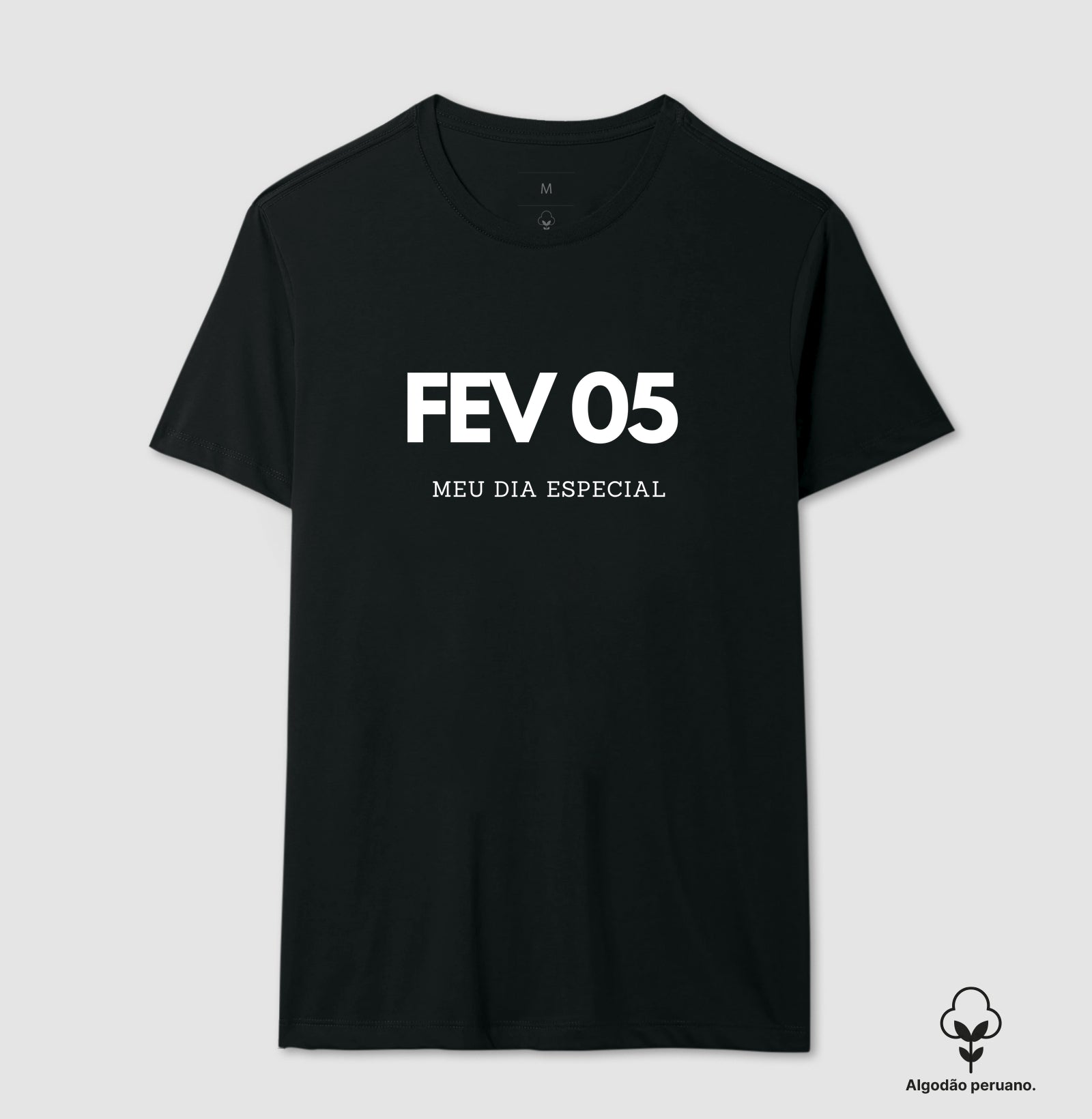 Camiseta Algodão Peruano  05 de Fevereiro Meu Dia Especial