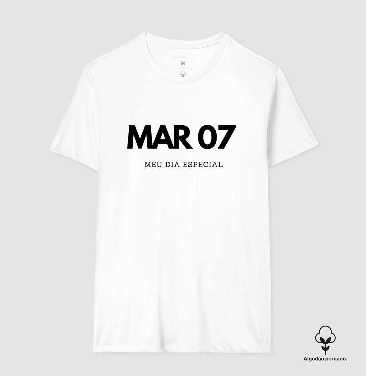 Camiseta Algodão Peruano 07 de Março Meu Dia Especial