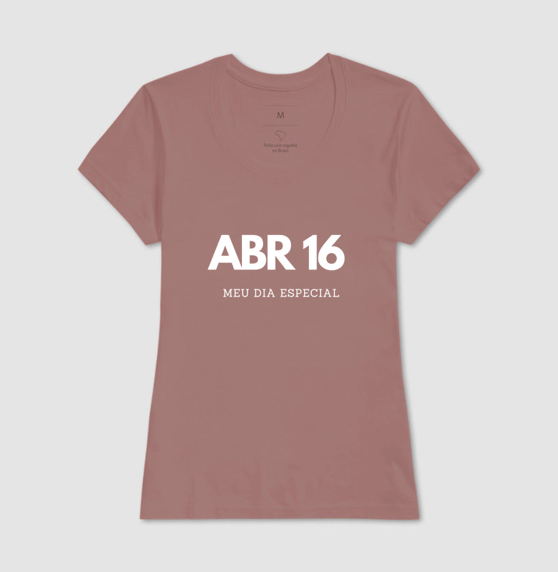 Camiseta 16 de Abril Meu Dia Especial