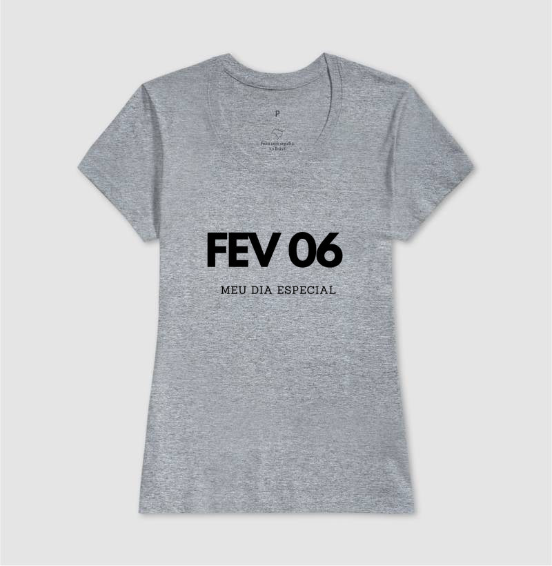 Camiseta 06 de Fevereiro Meu Dia Especial
