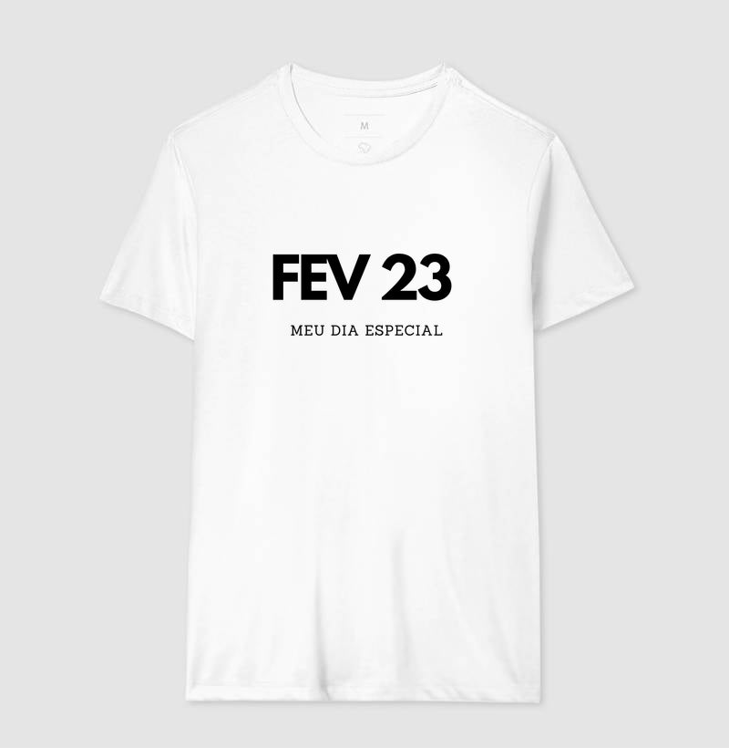 Camiseta 23 de Fevereiro Meu Dia Especial