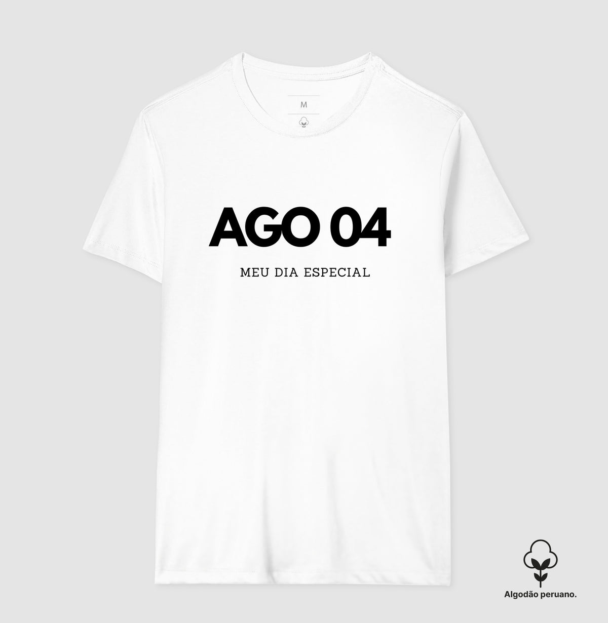 Camiseta Algodão Peruano 04 de Agosto Meu Dia Especial