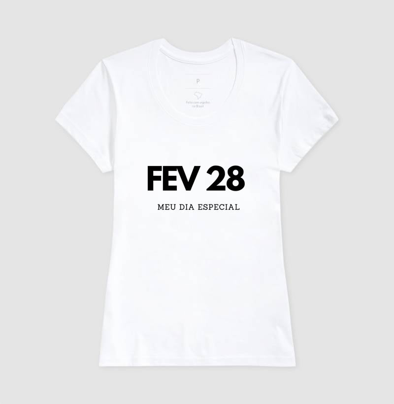 Camiseta 28 de Fevereiro Meu Dia Especial