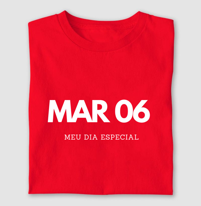 Camiseta 06 de Março Meu Dia Especial